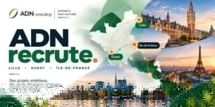 ADN Consulting recrute à Lille, dans l’Ouest et en Île-de-France