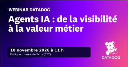 Webinaire Datadog : Agents IA, de la visibilité à la valeur métier